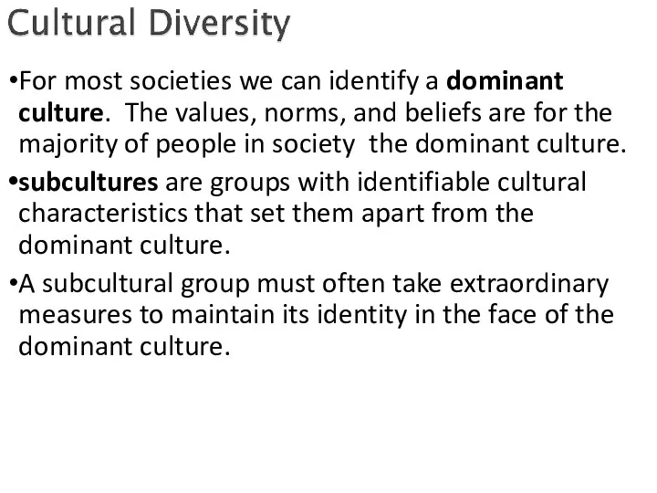 For most societies we can identify a dominant culture. The values, norms, and