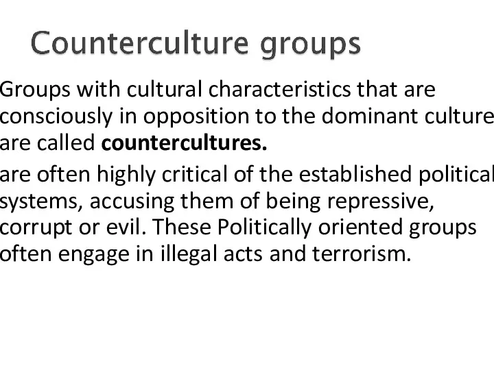 Groups with cultural characteristics that are consciously in opposition to the dominant culture