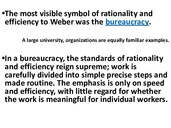The most visible symbol of rationality and efficiency to Weber was the bureaucracy.