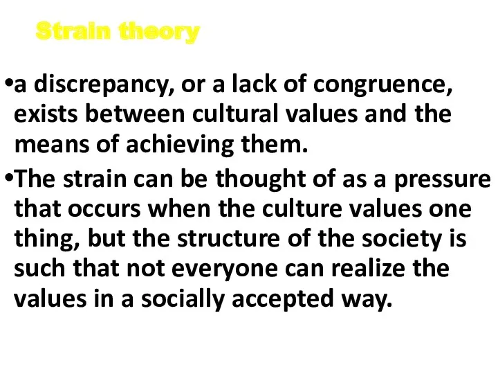 Strain theory a discrepancy, or a lack of congruence, exists between cultural values