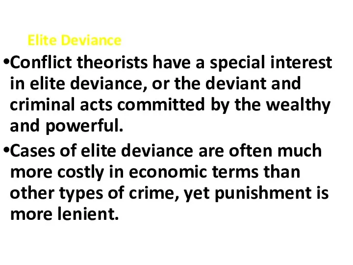 Elite Deviance Conflict theorists have a special interest in elite deviance, or the