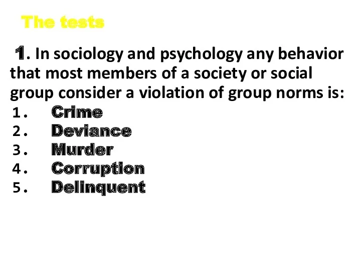 The tests 1. In sociology and psychology any behavior that most members of