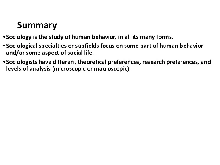 Summary Sociology is the study of human behavior, in all its many forms.