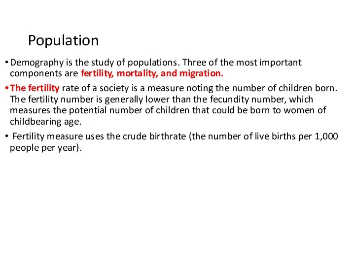 Population Demography is the study of populations. Three of the most important components