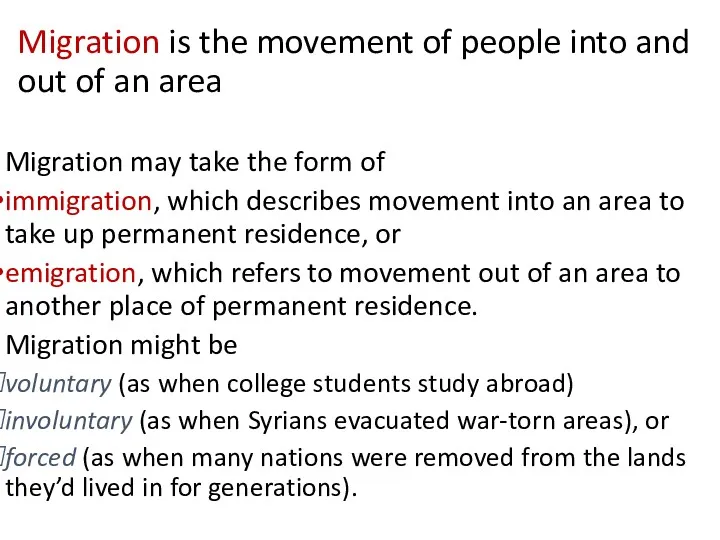 Migration is the movement of people into and out of an area Migration