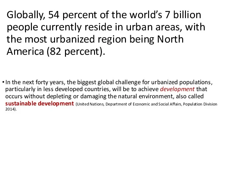 Globally, 54 percent of the world’s 7 billion people currently reside in urban
