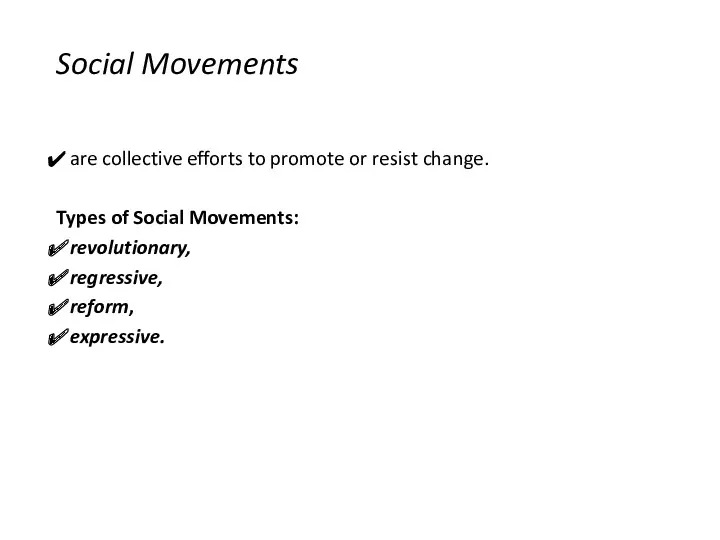 Social Movements are collective efforts to promote or resist change. Types of Social