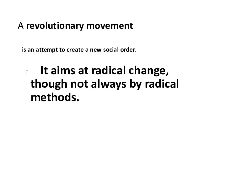 A revolutionary movement is an attempt to create a new social order. It