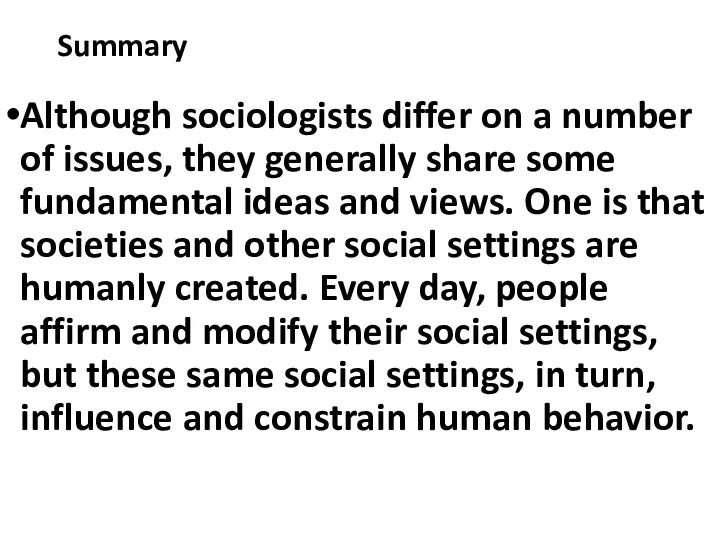Summary Although sociologists differ on a number of issues, they generally share some