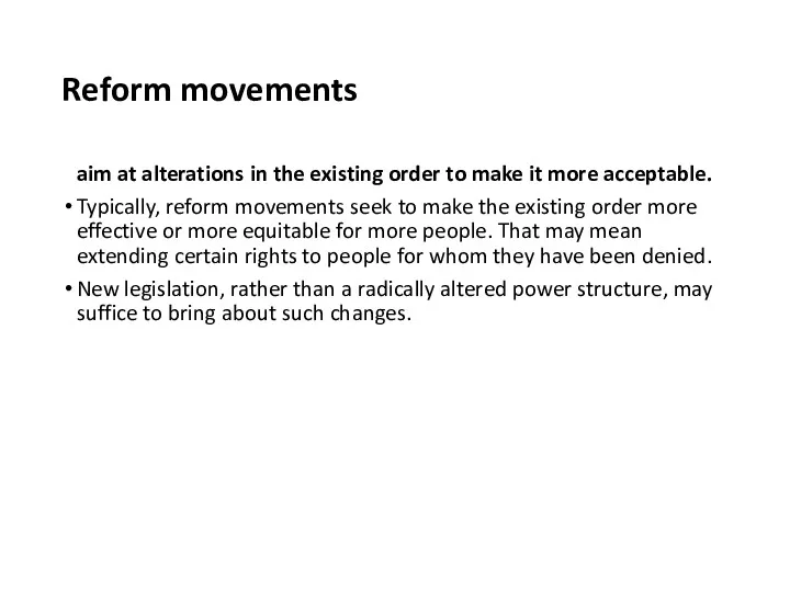 Reform movements aim at alterations in the existing order to make it more