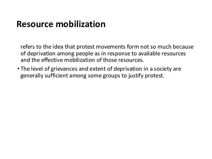 Resource mobilization refers to the idea that protest movements form not so much