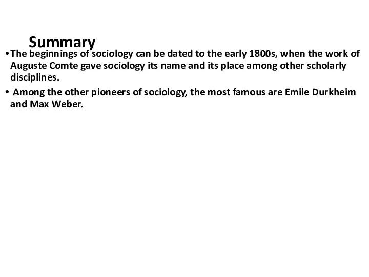 Summary The beginnings of sociology can be dated to the early 1800s, when
