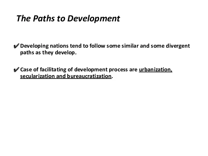 The Paths to Development Developing nations tend to follow some similar and some