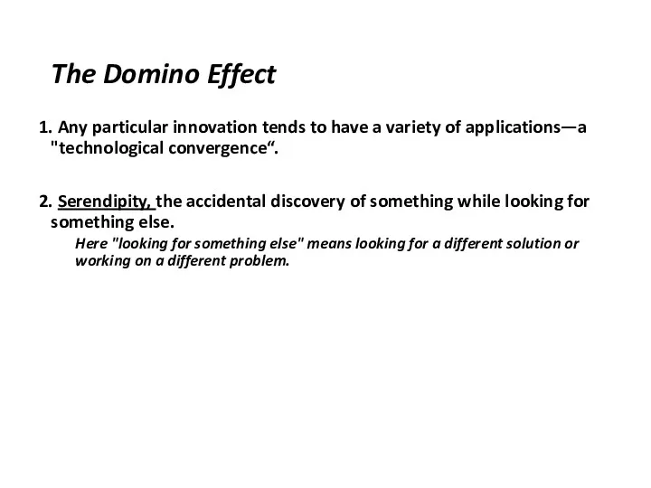 The Domino Effect 1. Any particular innovation tends to have a variety of