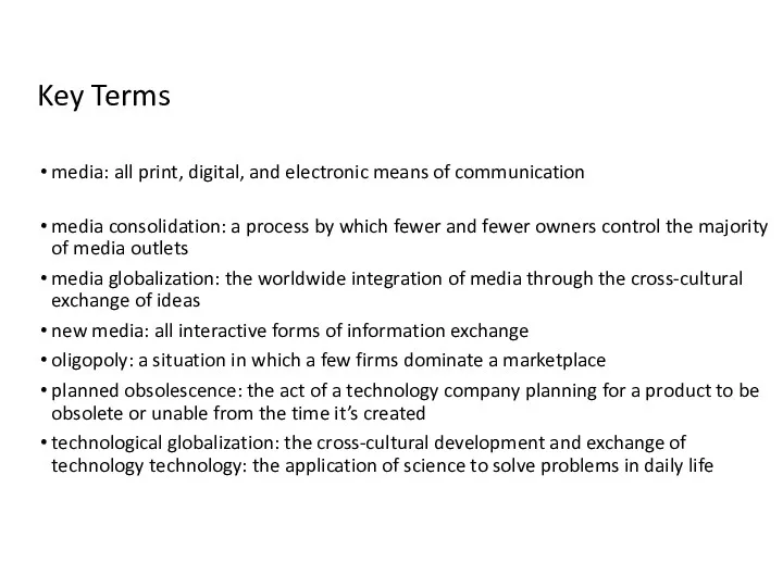 Key Terms media: all print, digital, and electronic means of communication media consolidation: