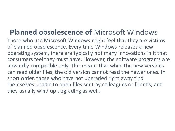 Planned obsolescence of Microsoft Windows Those who use Microsoft Windows might feel that
