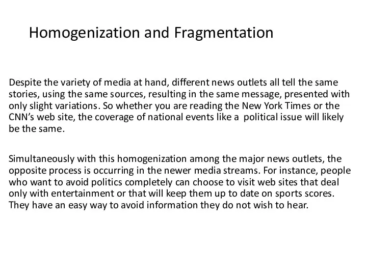 Homogenization and Fragmentation Despite the variety of media at hand, different news outlets