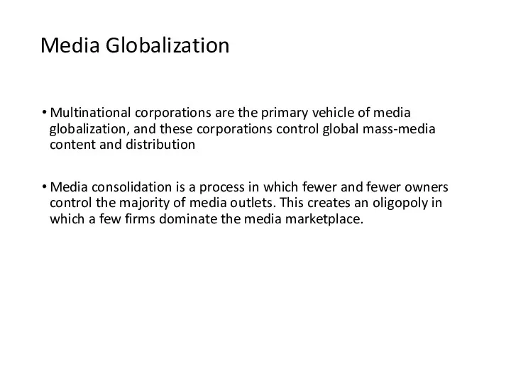 Media Globalization Multinational corporations are the primary vehicle of media globalization, and these