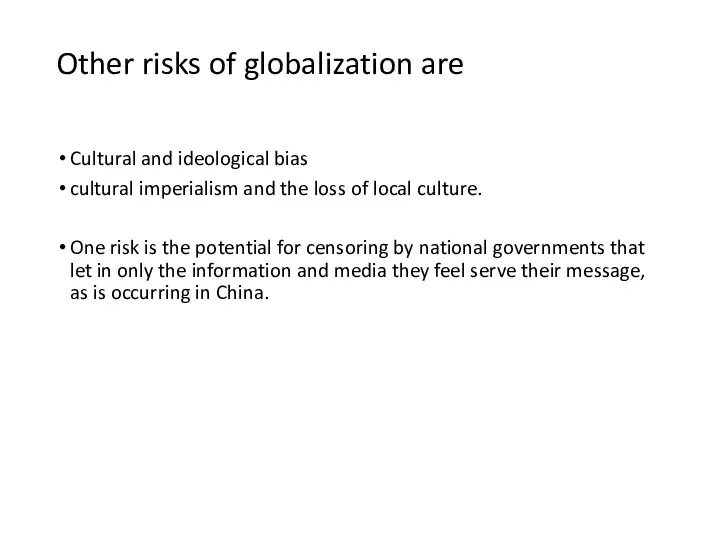 Other risks of globalization are Cultural and ideological bias cultural imperialism and the