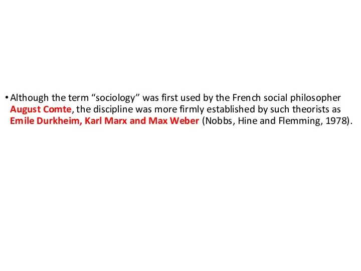 Although the term “sociology” was first used by the French social philosopher August