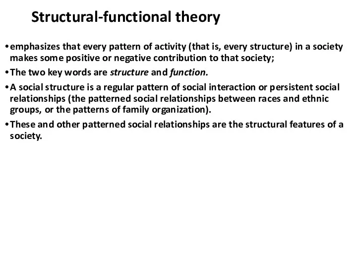 Structural-functional theory emphasizes that every pattern of activity (that is, every structure) in