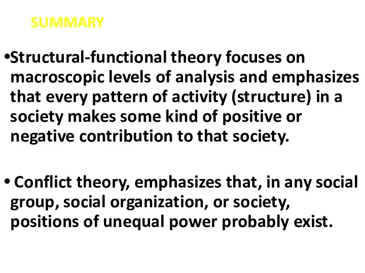 SUMMARY Structural-functional theory focuses on macroscopic levels of analysis and emphasizes that every