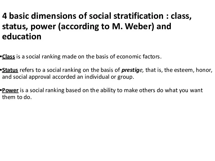 4 basic dimensions of social stratification : class, status, power (according to M.