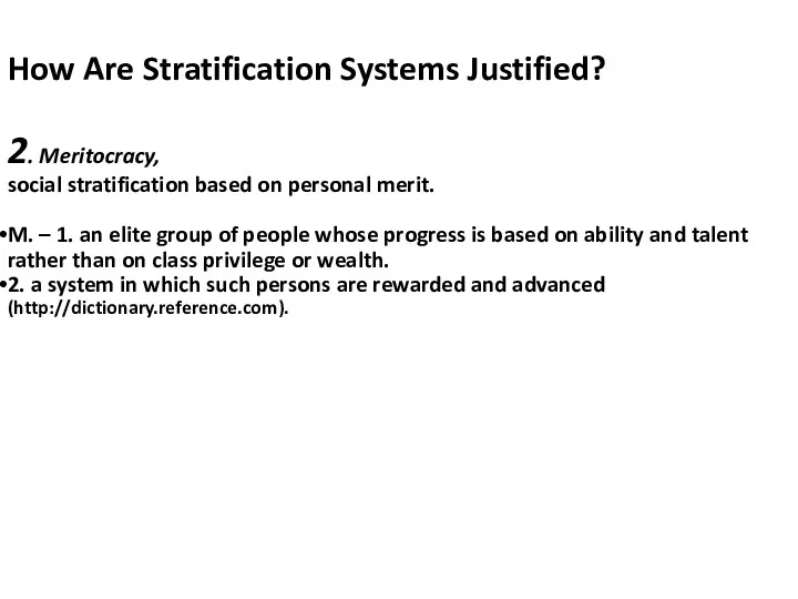 How Are Stratification Systems Justified? 2. Meritocracy, social stratification based on personal merit.