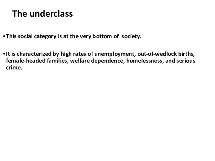 The underclass This social category is at the very bottom of society. It