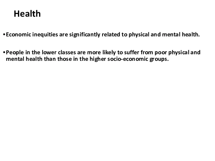 Health Economic inequities are significantly related to physical and mental health. People in