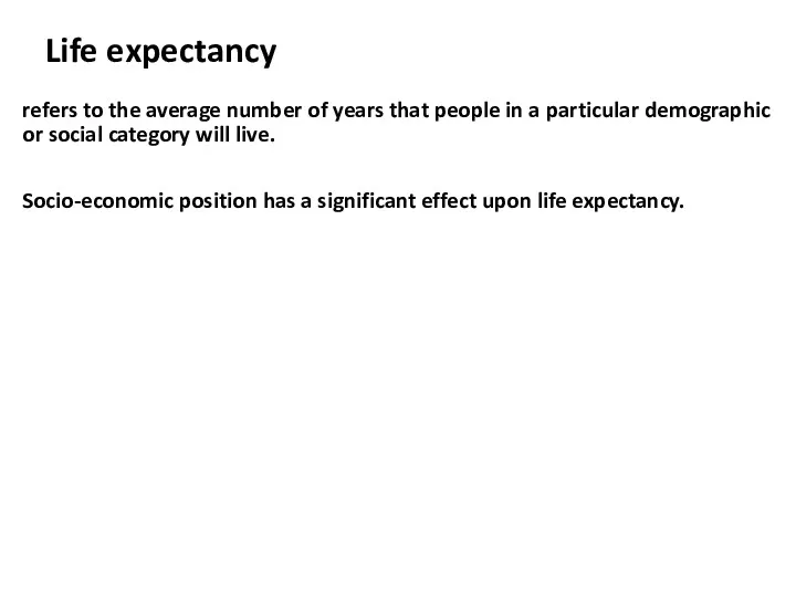 Life expectancy refers to the average number of years that people in a