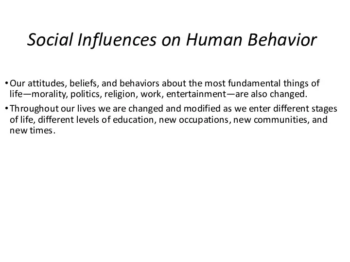 Social Influences on Human Behavior Our attitudes, beliefs, and behaviors about the most