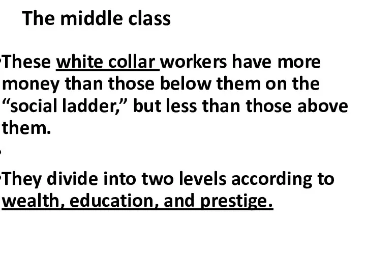 The middle class These white collar workers have more money than those below