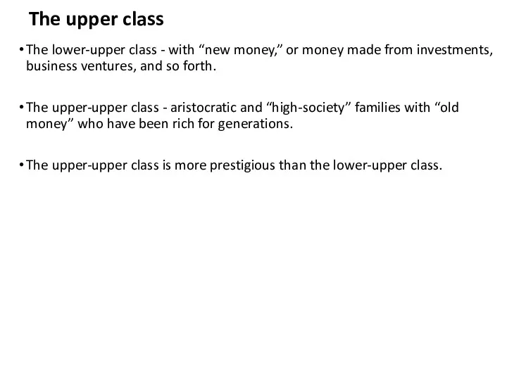 The upper class The lower-upper class - with “new money,” or money made