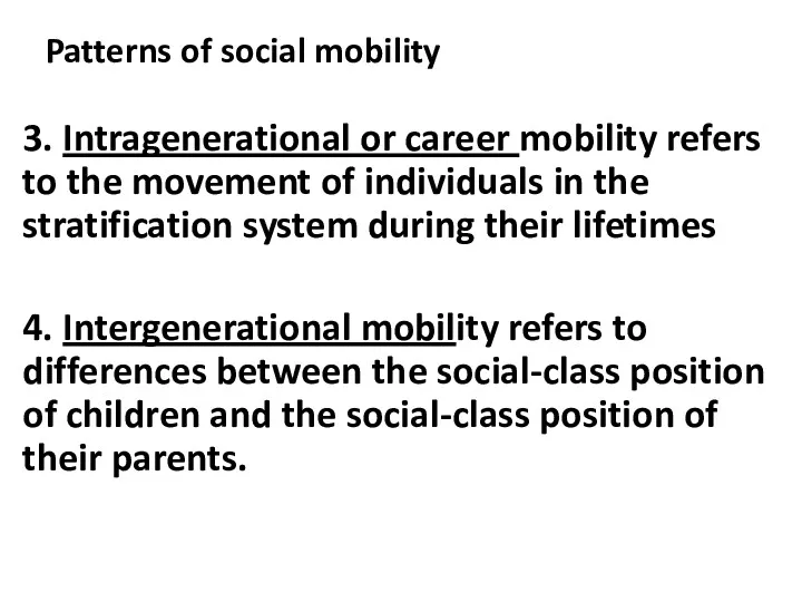 Patterns of social mobility 3. Intragenerational or career mobility refers to the movement