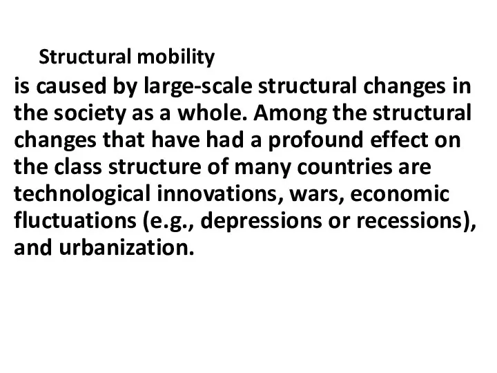 Structural mobility is caused by large-scale structural changes in the society as a