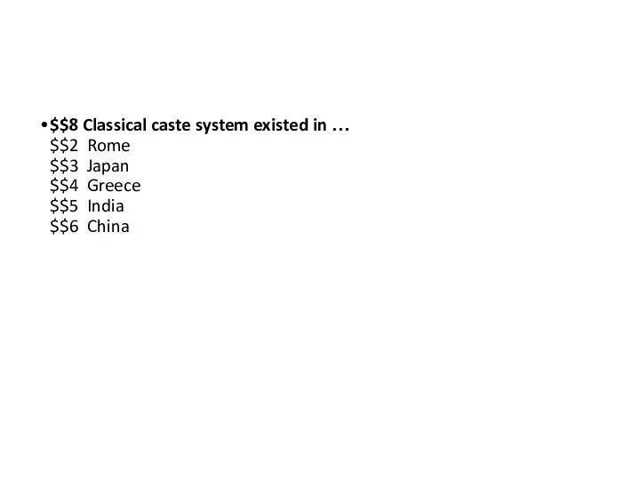 $$8 Classical caste system existed in … $$2 Rome $$3 Japan $$4 Greece