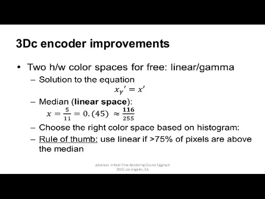 3Dc encoder improvements Advances in Real-Time Rendering Course Siggraph 2010, Los Angeles, CA