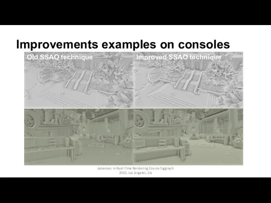 Advances in Real-Time Rendering Course Siggraph 2010, Los Angeles, CA Improvements examples on consoles