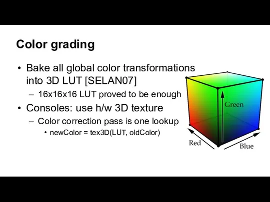 Color grading Bake all global color transformations into 3D LUT