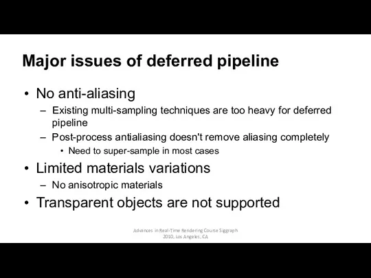 Major issues of deferred pipeline No anti-aliasing Existing multi-sampling techniques