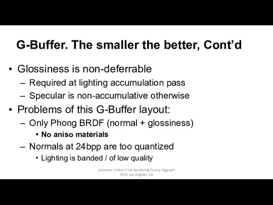 G-Buffer. The smaller the better, Cont’d Glossiness is non-deferrable Required