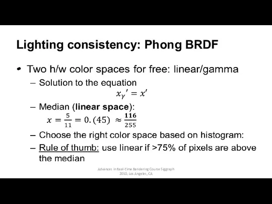 Lighting consistency: Phong BRDF Advances in Real-Time Rendering Course Siggraph 2010, Los Angeles, CA