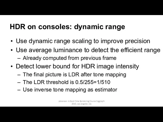 HDR on consoles: dynamic range Use dynamic range scaling to