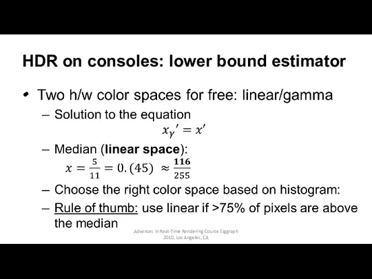 HDR on consoles: lower bound estimator Advances in Real-Time Rendering Course Siggraph 2010, Los Angeles, CA