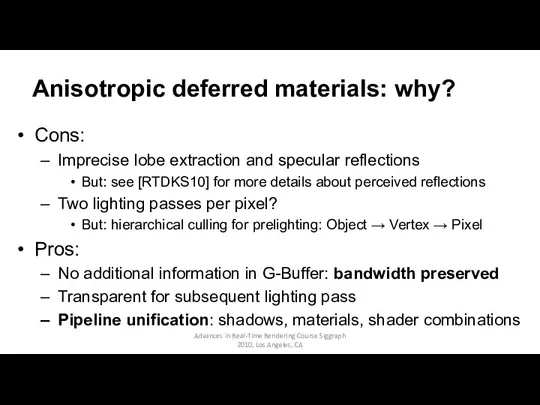 Anisotropic deferred materials: why? Cons: Imprecise lobe extraction and specular