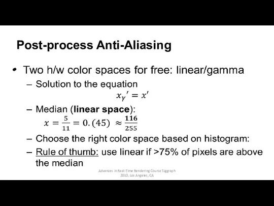 Post-process Anti-Aliasing Advances in Real-Time Rendering Course Siggraph 2010, Los Angeles, CA