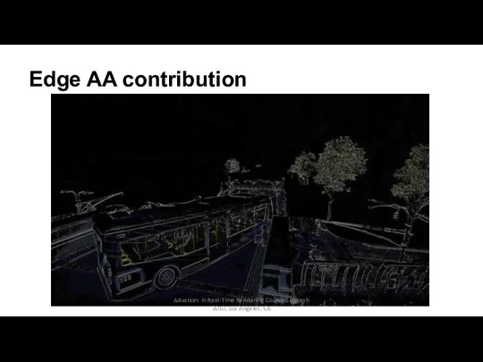 Edge AA contribution Advances in Real-Time Rendering Course Siggraph 2010, Los Angeles, CA