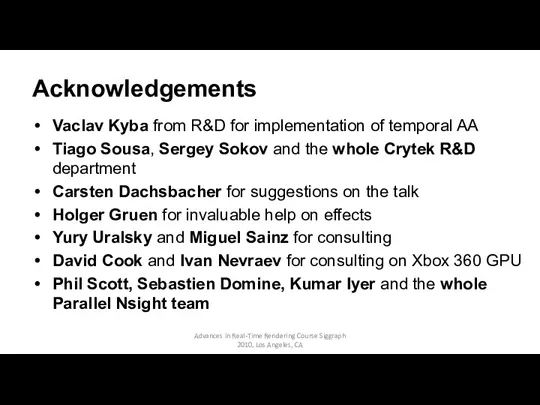Acknowledgements Vaclav Kyba from R&D for implementation of temporal AA