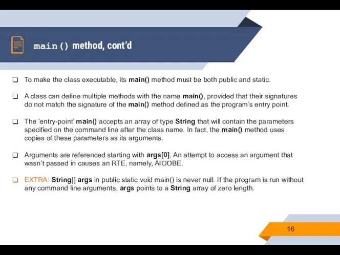 main() method, cont’d To make the class executable, its main()